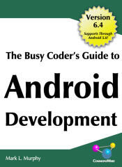 The Busy Coder's Guide To Android Development, version 6.4