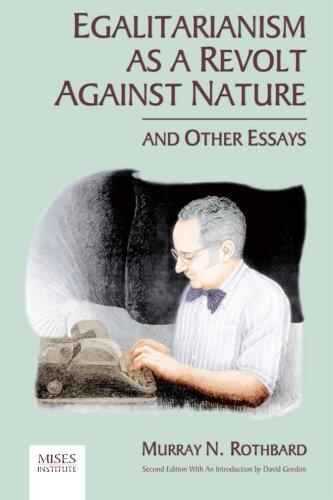 Egalitarianism as A Revolt Against Nature and Other Essays