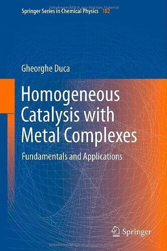 Homogeneous Catalysis with Metal Complexes: Fundamentals and Applications (Springer Series in Chemical Physics) 2012 edition