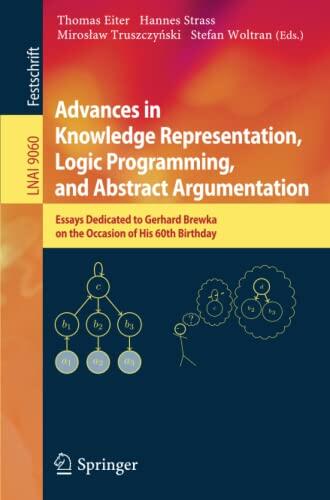 Advances in Knowledge Representation, Logic Programming, and Abstract Argumentation: Essays Dedicated to Gerhard Brewka on the Occasion of His 60th Birthday
