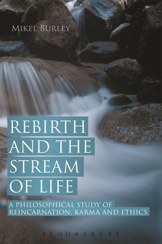 Rebirth and the Stream of Life: A Philosophical Study of Reincarnation, Karma and Ethics