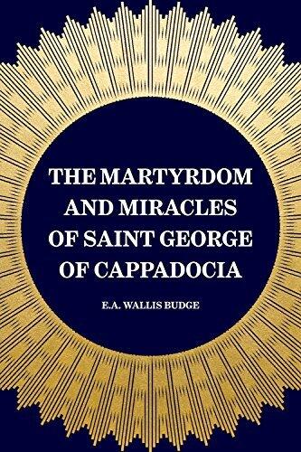 The Martyrdom and Miracles of Saint George of Cappadocia