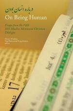 On Being Human: Essays from the Fifth Shi'i Muslim Mennonite Christian Dialogue