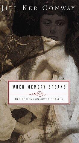 When Memory Speaks: Reflections on Autobiography