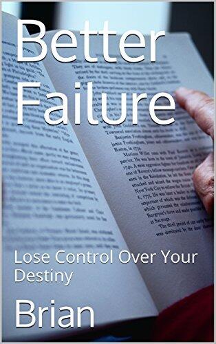 Better Failure: Lose Control Over Your Destiny