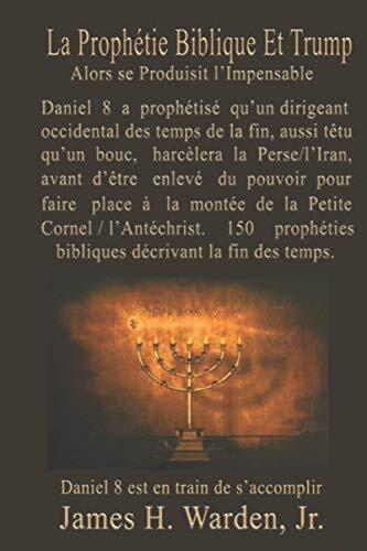 Prophétie Biblique Et Trump: Quand l'impensable se produit