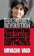 Irresistible Revolution (Confronting Race, Class And The Assumptions Of LGBT Politics)