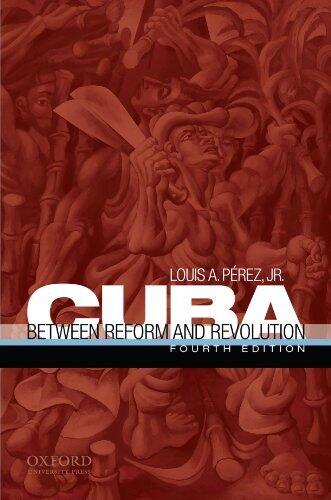 Cuba: Between Reform and Revolution 4TH EDITION
