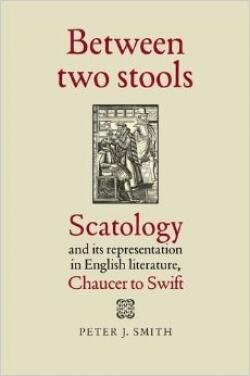 Between two stools: Scatology and its representations in English literature, Chaucer to Swift
