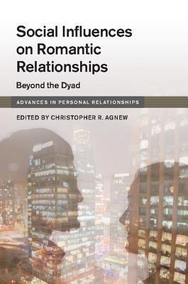 Social Influences on Romantic Relationships: Beyond the Dyad