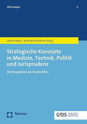 Strategische Konzepte in Medizin, Technik, Politik und Jurisprudenz: Die Perspektive von Streitkräften