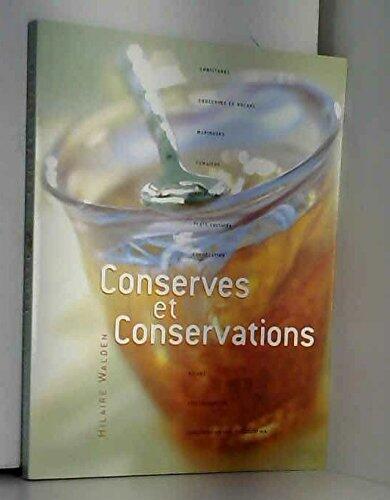 Conserves Et Conservations: Confitures, Conserves, Marinades, Fumaison, Congélation De Plats Cuisinés, Salage, Cristallisation, Dessiccation