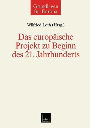Das europäische Projekt zu Beginn des 21. Jahrhunderts (Grundlagen für Europa, 8)