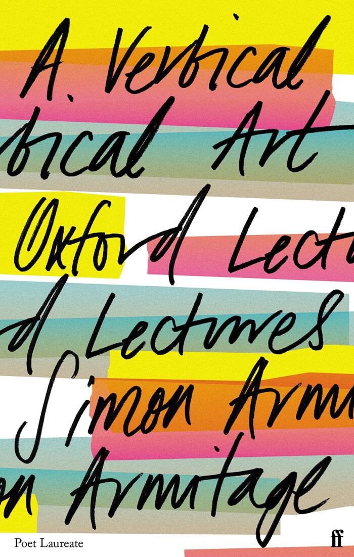 A Vertical Art: Oxford Lectures | The current UK Poet Laureate's popular series of lectures examining what poetry is and who it might be for.