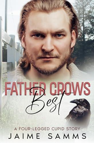 Father Crows Best: A Four-Legged Cupid Story