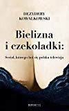 Bielizna i czekoladki Serial ktorego boi sie polska telewizja