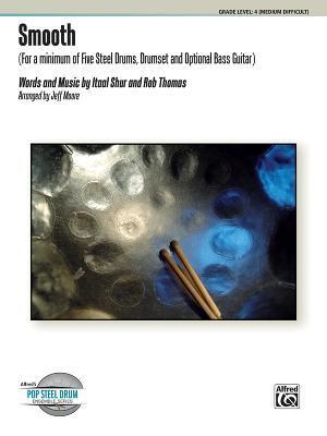 Smooth: For a Minimum of Five Steel Drums, Drumset and Optional Bass Guitar, Conductor Score & Parts, Grade Level 4: Medium Difficult