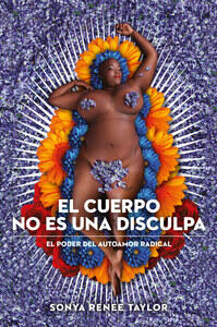 El cuerpo no es una disculpa: El poder del autoamor radical