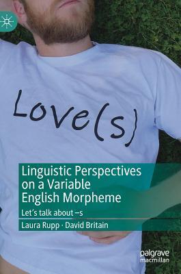 Linguistic Perspectives on a Variable English Morpheme: Let's talk about -s
