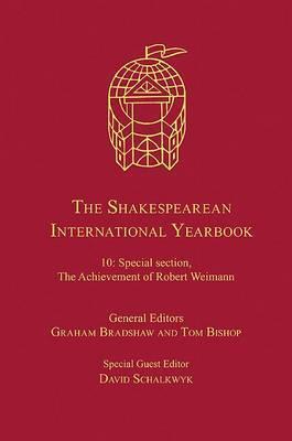 The Shakespearean International Yearbook, Vol. 10: Special Section, the Achievement of Robert Weimann
