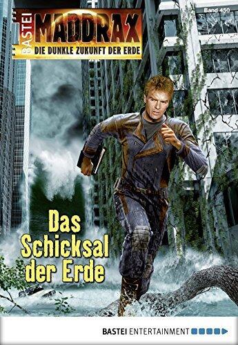 Maddrax 450: Das Schicksal der Erde