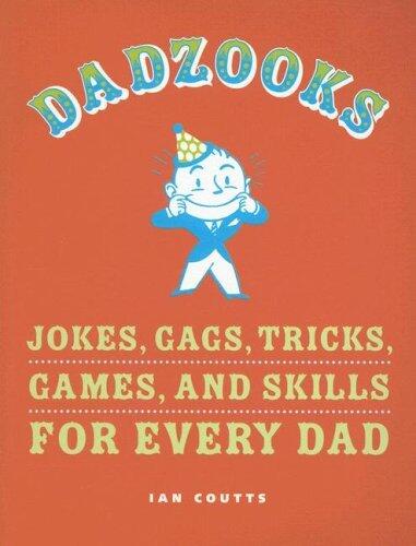 Dadzooks: Jokes, Gags, Tricks, Games, and Skills for Every Dad