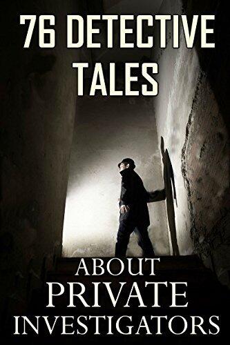 76 Detective Tales About Private Investigators: Anthology
