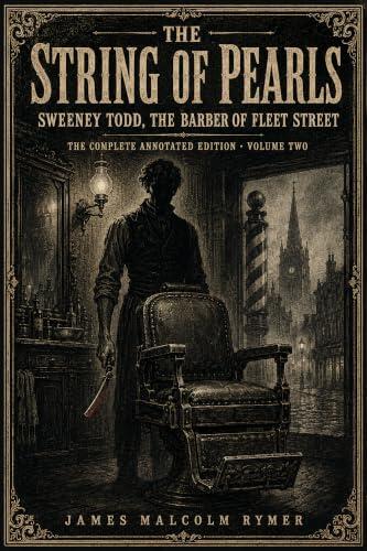 Sweeney Todd, the Demon Barber of Fleet Street: The String of Pearls - The Complete Annotated Edition, Volume Two