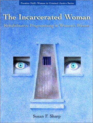 The Incarcerated Woman: Rehabilitative Programming in Women's Prisons