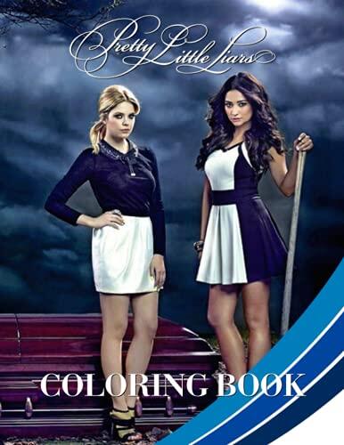 Pretty Little Liars Coloring Book: Perfect Coloring Book For Adults and Kids With Incredible Illustrations Of Pretty Little Liars For Coloring And Having Fun.