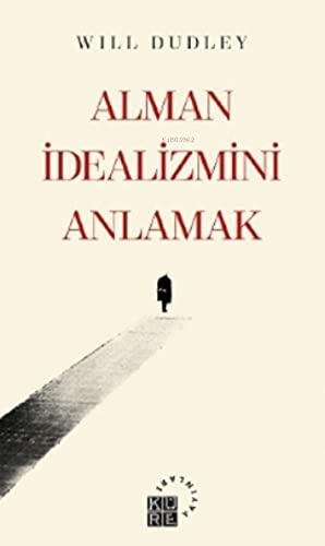 Alman Idealizmini Anlamak