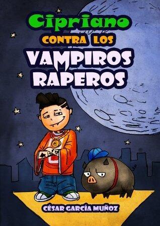 Cipriano contra los vampiros raperos