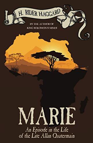 Marie: An Episode in the Life of the Late Allan Quatermain