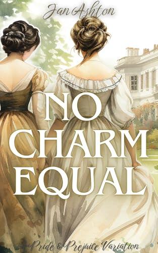 No Charm Equal: A Pride and Prejudice Variation