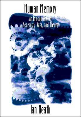 Human Memory: An Introduction to Research, Data, and Theory