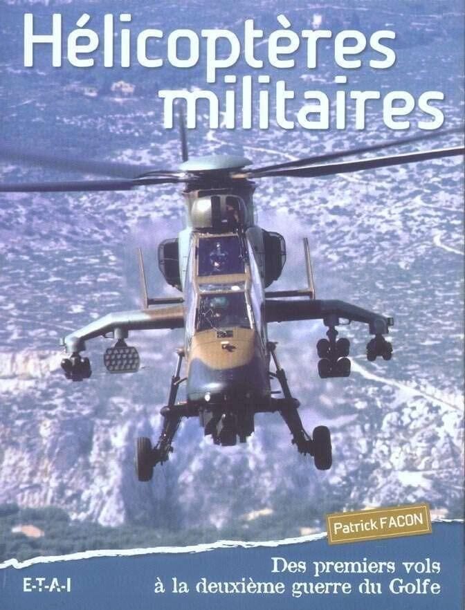 Hélicoptères Militaires: Des Premiers Vols À La Deuxième Guerre Du Golfe