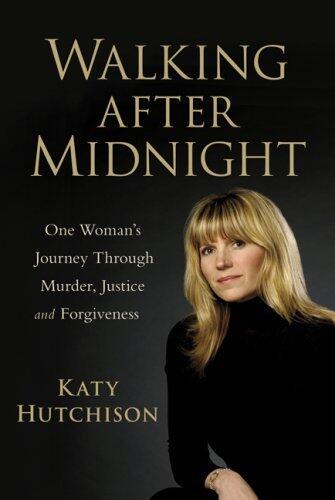 Walking After Midnight: One Woman's Journey Through Murder, Justice and Forgiveness