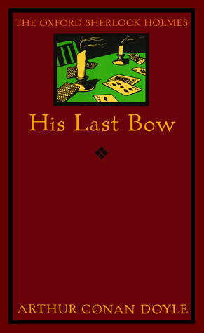 His Last Bow: Some Reminiscences of Sherlock Holmes