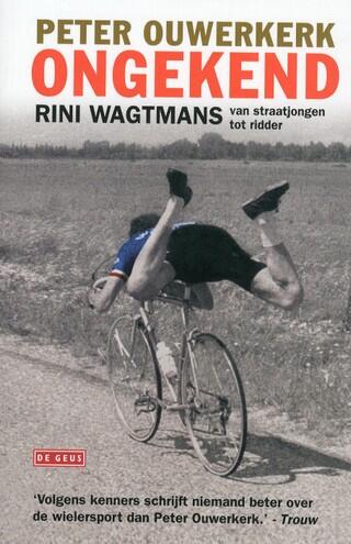 Ongekend : Rini Wagtmans van straatjongen tot ridder