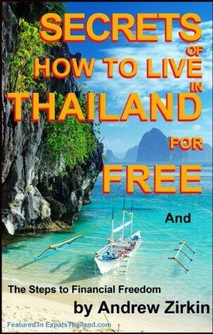 Secrets Of How to Live in Thailand and The Steps to Financial Freedom