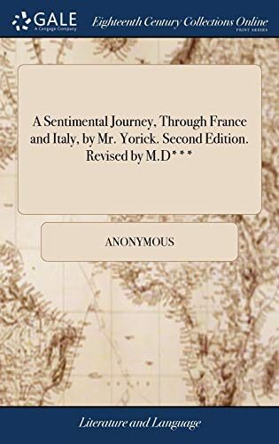 A Sentimental Journey, Through France and Italy, by Mr. Yorick. Second Edition. Revised by M.D***