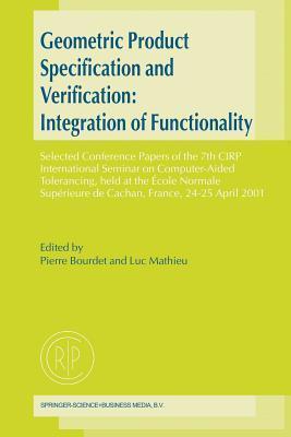 Geometric Product Specification and Verification: Integration of Functionality: Selected Conference Papers of the 7th CIRP International Seminar on ... de Cachan, France, 24-25 April 2001