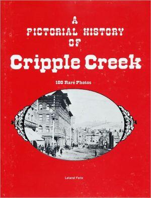 A Pictorial History of Cripple Creek