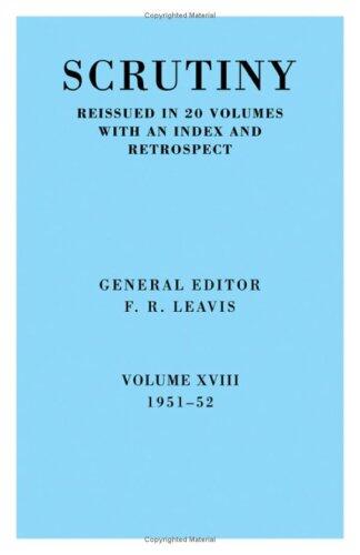 Scrutiny: A Quarterly Review vol. 18 1951-52: Volume 18, 1951-52