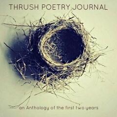 Thrush Poetry Journal: an Anthology of the first two years