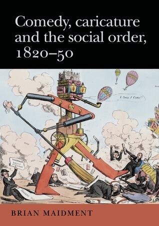 Comedy, Caricature and the Social Order, 1820-50