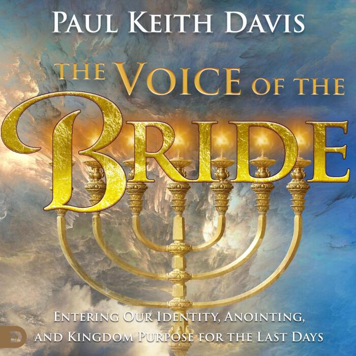 The Voice of the Bride: Entering Our Identity, Anointing, and Kingdom Purpose for the Last Days