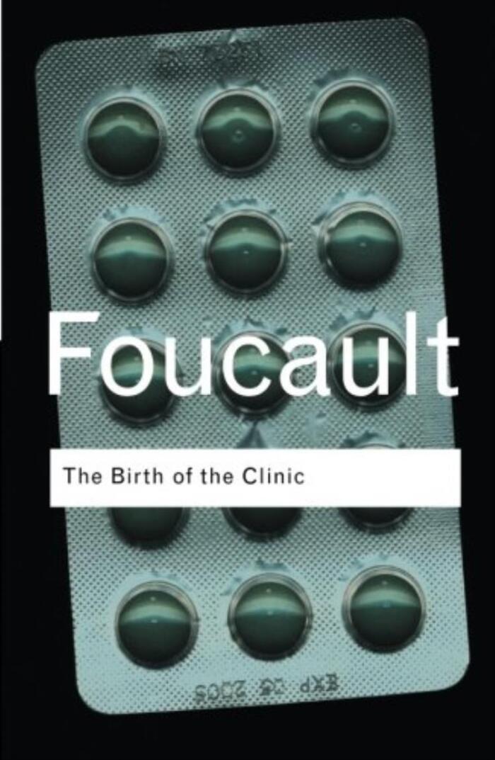 The Birth of the Clinic: An Archaeology of Medical Perception