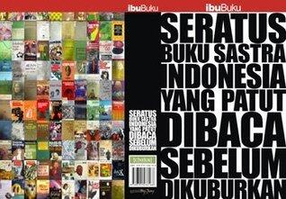 Seratus Buku Sastra Indonesia yang Patut Dibaca Sebelum Dikuburkan