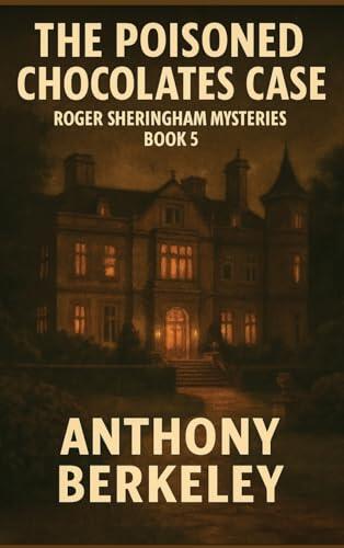The Poisoned Chocolates Case: Roger Sheringham Mysteries Book 5